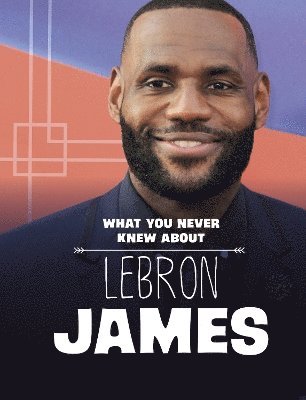 bokomslag What You Never Knew About LeBron James