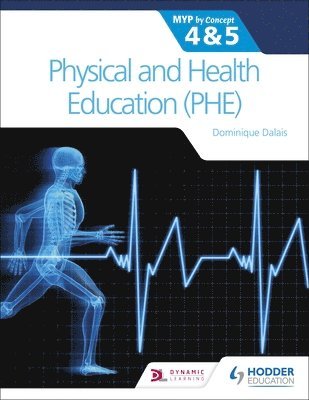Dominique Dalais - Physical and Health Education (PHE) for the IB MYP 4&5: MYP by Concept, Häftad