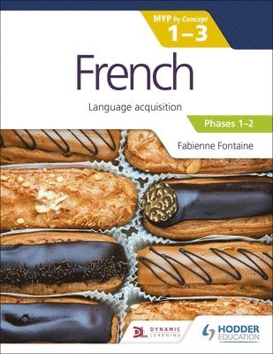 French for the IB MYP 1-3 (Emergent/Phases 1-2): MYP by Concept 1