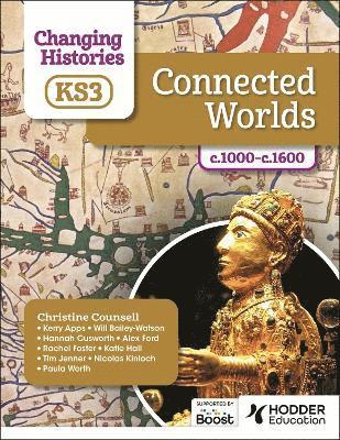 Changing Histories for KS3: Connected Worlds, c.1000c.1600 1