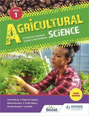 Agricultural Science Book 1: A course for secondary schools in the Caribbean 1