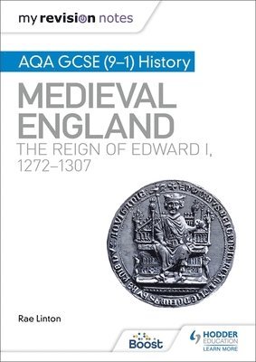Rae Linton - My Revision Notes: AQA GCSE (9–1) History: Medieval England: the reign of Edward I, 1272–1307, Häftad