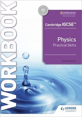 Cambridge IGCSE (TM) Physics Practical Skills Workbook 1