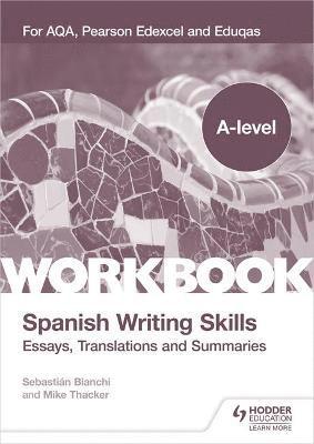A-level Spanish Writing Skills: Essays, Translations and Summaries 1