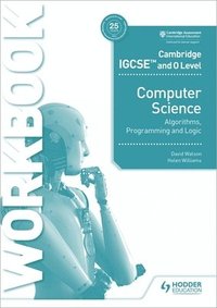 bokomslag Cambridge IGCSE and O Level Computer Science Algorithms, Programming and Logic Workbook