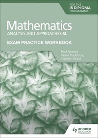 bokomslag Exam Practice Workbook for Mathematics for the IB Diploma: Analysis and approaches SL