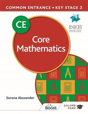 Serena Alexander - Common Entrance 13+ Core Mathematics for ISEB CE and KS3, Häftad