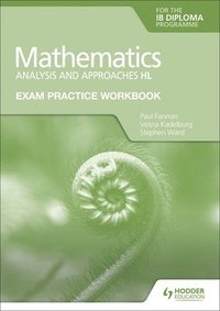 bokomslag Exam Practice Workbook for Mathematics for the IB Diploma: Analysis and approaches HL