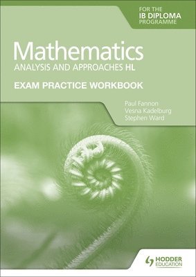 Paul Fannon, Vesna Kadelburg, Stephen Ward - Exam Practice Workbook for Mathematics for the IB Diploma: Analysis and approaches HL, Häftad