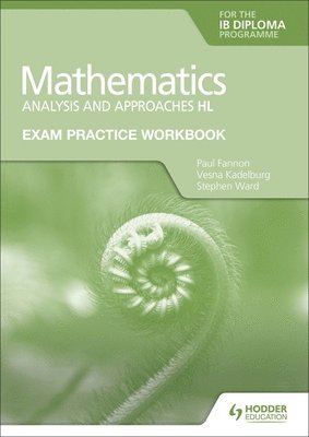 Exam Practice Workbook for Mathematics for the IB Diploma: Analysis and approaches HL 1