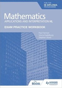 bokomslag Exam Practice Workbook for Mathematics for the IB Diploma: Applications and interpretation HL