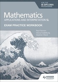 bokomslag Exam Practice Workbook for Mathematics for the IB Diploma: Applications and interpretation SL