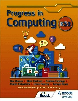 George Rouse, Lorne Pearcey, Ben Barnes, Tristan Kirkpatrick, Graham Hastings, Mark Clarkson - Progress in Computing: Key Stage 3, Häftad