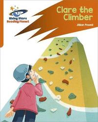 bokomslag Reading Planet: Rocket Phonics - Target Practice - Clare the Climber - Orange