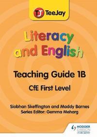 bokomslag TeeJay Literacy and English CfE First Level Teaching Guide 1B