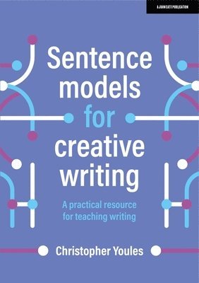 Sentence models for creative writing: A practical resource for teaching writing 1