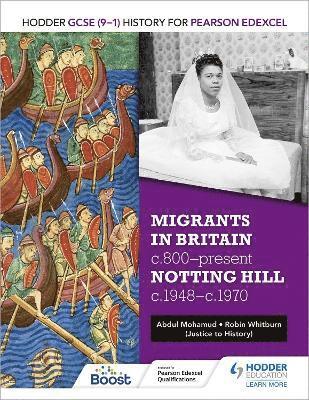 Hodder GCSE (91) History for Pearson Edexcel: Migrants in Britain, c800present and Notting Hill c1948c1970 1