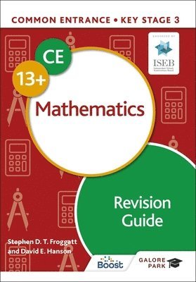Stephen Froggatt, David E Hanson - Common Entrance 13+ Mathematics Revision Guide, Häftad