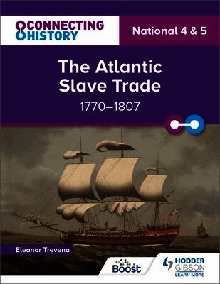 Eleanor Trevena - Connecting History: National 4 & 5 The Atlantic Slave Trade, 1770–1807, Häftad