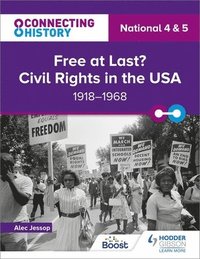 bokomslag Connecting History: National 4 & 5 Free at last? Civil Rights in the USA, 19181968