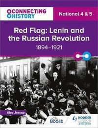 bokomslag Connecting History: National 4 & 5 Red Flag: Lenin and the Russian Revolution, 18941921