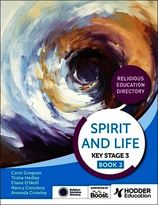 Amanda Crowley, Nancy Conoboy, Trisha Hedley, Claire O'Neill, Carol Gregson - Spirit and Life: Religious Education Directory for Catholic Schools Key Stage 3 Book 3, Häftad