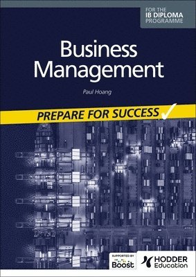 Business management for the IB Diploma: Prepare for Success 1