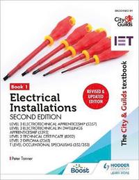 bokomslag The City & Guilds Textbook: Book 1 Electrical Installations, Second Edition: For the Level 3 Apprenticeships (5357 and 5393), Level 2 Technical Certificate (8202), Level 2 Diploma (2365) & T Level
