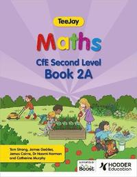 bokomslag TeeJay Maths CfE Second Level Book 2A Second Edition