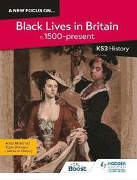 bokomslag A new focus on...Black Lives in Britain, c.1500present for KS3 History