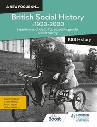 bokomslag A new focus on...British Social History, c.19202000 for KS3 History: Experiences of disability, sexuality, gender and ethnicity