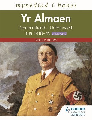 bokomslag Mynediad i Hanes: Yr Almaen: Democratiaeth i Unbennaeth tua 191845 ar gyfer CBAC (Access to History: Germany: Democracy to Dictatorship c.1918-1945 for WJEC Welsh-language edition)