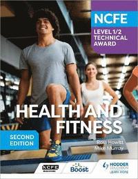 bokomslag NCFE Level 1/2 Technical Award in Health and Fitness, Second Edition
