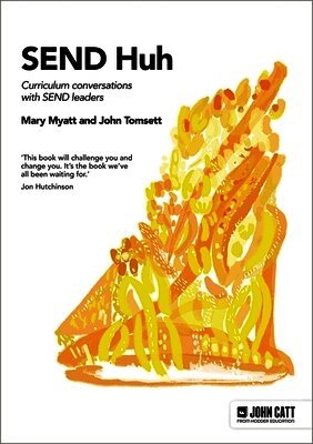 Mary Myatt, John Tomsett - SEND Huh: curriculum conversations with SEND leaders, Häftad