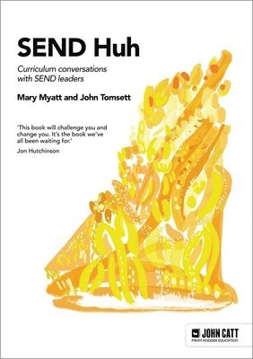 Mary Myatt, John Tomsett - SEND Huh: curriculum conversations with SEND leaders, Häftad