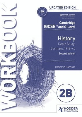 Cambridge IGCSE and O Level History Workbook 2B - Depth study: Germany, 1918–45 2nd Edition