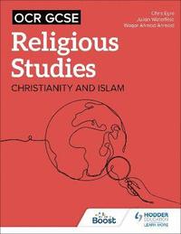 bokomslag OCR GCSE Religious Studies: Christianity, Islam and Religion, Philosophy and Ethics in the Modern World from a Christian Perspective