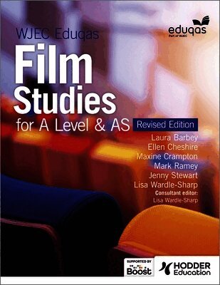 Ellen Cheshire, Laura Barbey, Maxine Crampton, Mark Ramey, Jenny Stewart, Lisa Wardle - WJEC Eduqas Film Studies for A Level & AS – Student Book - Revised Edition, Häftad