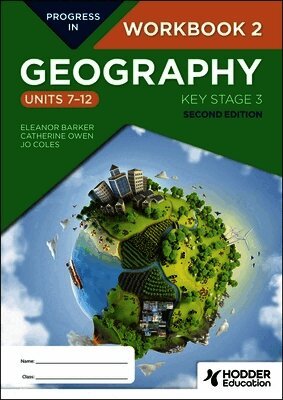 Eleanor Barker, Catherine Owen, Jo Coles - Progress in Geography: Key Stage 3, Second Edition: Workbook 2 (Units 7–12), Häftad