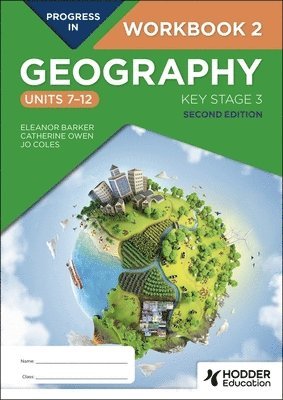 Progress in Geography: Key Stage 3, Second Edition: Workbook 2 (Units 712) 1