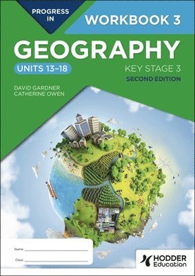 David Gardner, Catherine Owen - Progress in Geography: Key Stage 3, Second Edition: Workbook 3 (Units 13–18), Häftad