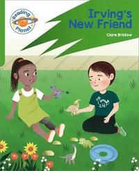 bokomslag Reading Planet: Rocket Phonics - Target Practice - Irving's New Friend - Green