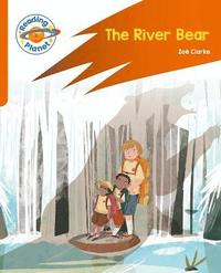 bokomslag Reading Planet: Rocket Phonics  Target Practice - The River Bear - Orange