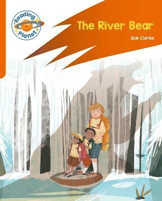 Reading Planet: Rocket Phonics  Target Practice - The River Bear - Orange 1