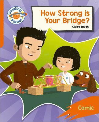 Reading Planet: Rocket Phonics  Target Practice - How Strong is your Bridge? - Orange 1