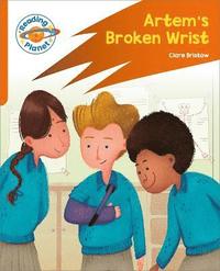 bokomslag Reading Planet: Rocket Phonics - Target Practice - Artem's Broken Wrist - Orange