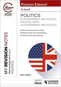 bokomslag My Revision Notes: Pearson Edexcel A-level Politics: UK Government and Politics, Political Ideas and US Government and Politics
