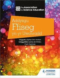 bokomslag Addysgu Ffiseg yn yr Uwchradd (Teaching Secondary Physics 3rd Edition Welsh Language edition)