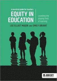 bokomslag Equity in education: Levelling the playing field of learning - a practical guide for teachers