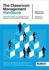 bokomslag The Classroom Management Handbook: A practical blueprint for engagement and behaviour in your classroom and beyond